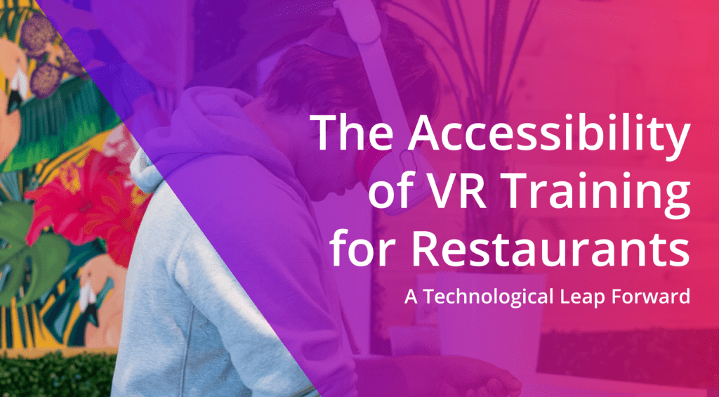 The accessibility of VR training for restaurants: A technological leap forward