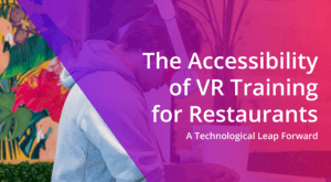 The accessibility of VR training for restaurants: A technological leap forward